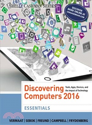 Discovering Computers 2016 ─ Tools, Apps, Devices, and the Impact of Technology: Essentials
