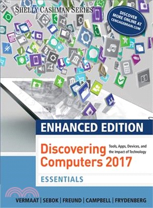 Discovering Computers Enhanced 2017 ─ Essentials: Tools, Apps, Devices, and the Impact of Technology