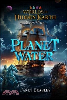 Book 5 Planet Water: Worlds of Hidden Earth