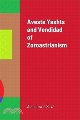 Avesta Yashts and Vendidad of Zoroastrianism