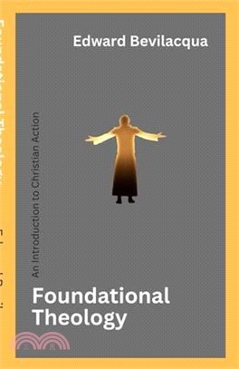 Foundational Theology: An Introduction to Christian Action