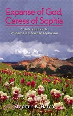 Expanse of God, Caress of Sophia: An Introduction to Wilderness Christian Mysticism