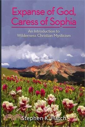 Expanse of God, Caress of Sophia: An Introduction to Wilderness Christian Mysticism