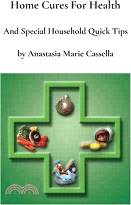 Home Cures and Special Household Quick Tips by Anastasia Marie Cassella