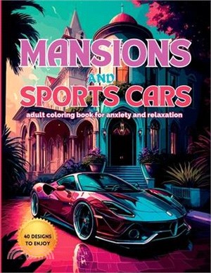 Mansions and Sports Cars: An Adult Coloring Book for Anxiety and Relaxation