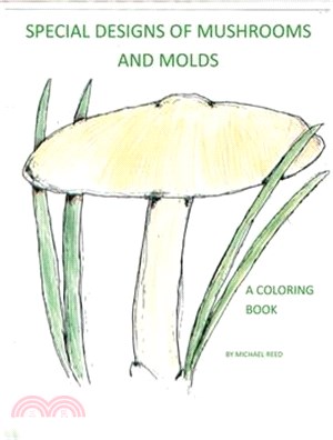 Special Designs of Mushrooms and Molds: A Coloring Book