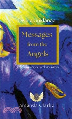 Divine Guidance: Messages from the Angels: Angels are always with you