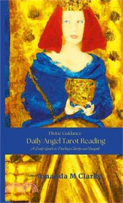 Divine Guidance: Daily Angel Tarot Reading: A daily guide to finding clarity and insight