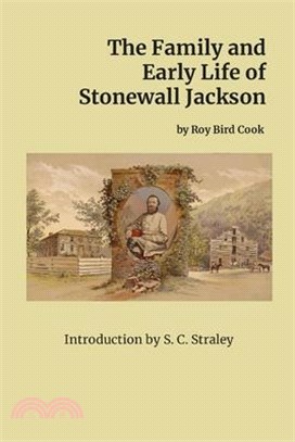 The Family and Early Life of Stonewall Jackson: With an Introduction by S. C. Straley