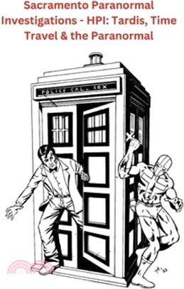 Sacramento Paranormal Investigations - HPI: Tardis, Time Travel & the Paranormal: null