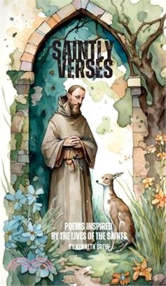 Saintly Verses: Poems inspired by the lives of the Saints