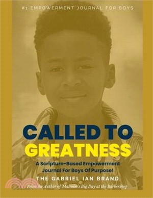 Called to Greatness: A Journal Empowering Boys to Speak Life Over Themselves