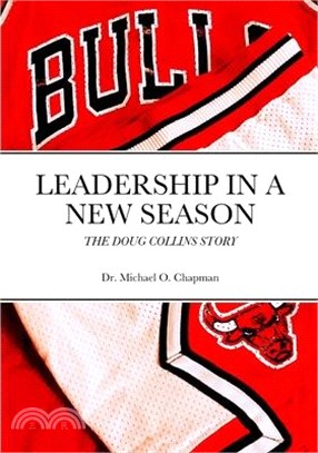 Leadership in a New Season: The Doug Collins Story