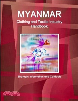 Myanmar Clothing and Textile Industry Handbook ― Strategic Information and Contacts