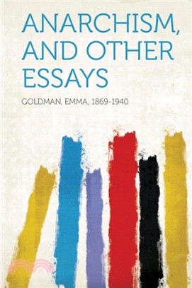 Anarchism, and Other Essays