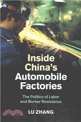 Inside China's Automobile Factories ― The Politics of Labor and Worker Resistance