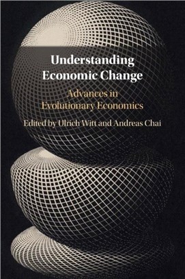 Understanding Economic Change：Advances in Evolutionary Economics