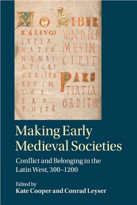 Making Early Medieval Societies ― Conflict and Belonging in the Latin West, 300-1200