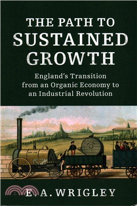 The Path to Sustained Growth ─ England's Transition from an Organic Economy to an Industrial Revolution