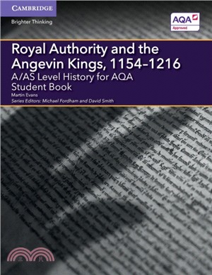 A/AS Level History for AQA Royal Authority and the Angevin Kings, 1154-1216 Student Book