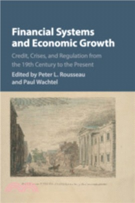 Financial Systems and Economic Growth：Credit, Crises, and Regulation from the 19th Century to the Present