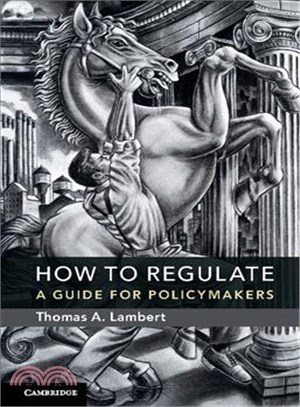 How to Regulate ─ A Guide for Policymakers