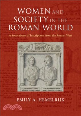 Women and Society in the Roman World：A Sourcebook of Inscriptions from the Roman West