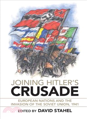 Joining Hitler's Crusade ─ European Nations and the Invasion of the Soviet Union, 1941