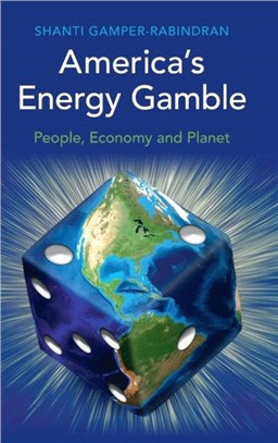 America's Energy Gamble：People, Economy and Planet