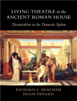 Living Theatre in the Ancient Roman House：Theatricalism in the Domestic Sphere