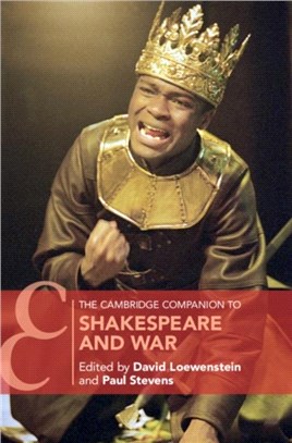 The Cambridge Companion to Shakespeare and War