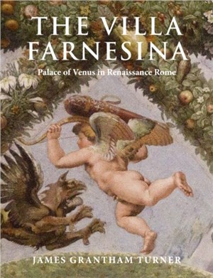 The Villa Farnesina：Palace of Venus in Renaissance Rome