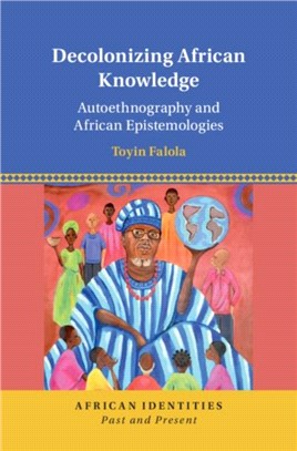 Decolonizing African Knowledge：Autoethnography and African Epistemologies