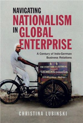 Navigating Nationalism in Global Enterprise：A Century of Indo-German Business Relations