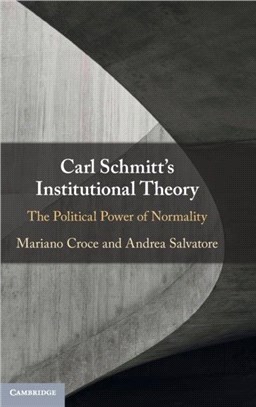 Carl Schmitt's Institutional Theory：The Political Power of Normality