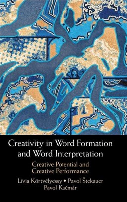 Creativity in Word Formation and Word Interpretation：Creative Potential and Creative Performance