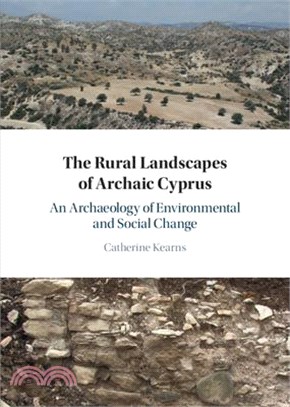 The Rural Landscapes of Archaic Cyprus: An Archaeology of Environmental and Social Change