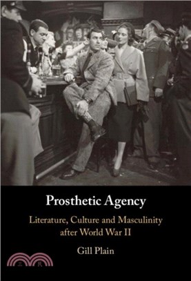 Prosthetic Agency：Literature, Culture and Masculinity after World War II
