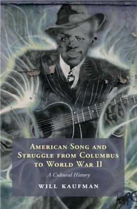 American Song and Struggle from Columbus to World War 2：A Cultural History