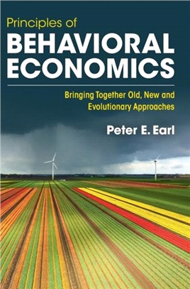 Principles of Behavioral Economics：Bringing Together Old, New and Evolutionary Approaches