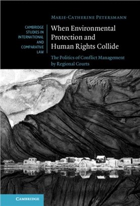 When Environmental Protection and Human Rights Collide：The Politics of Conflict Management by Regional Courts