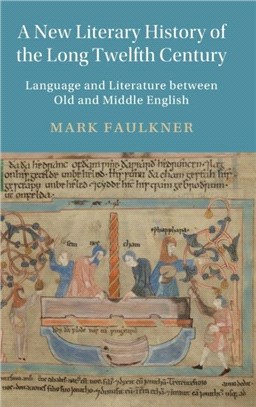 A New Literary History of the Long Twelfth Century：Language and Literature between Old and Middle English