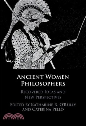 Ancient Women Philosophers：Recovered Ideas and New Perspectives