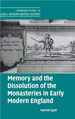 Memory and the Dissolution of the Monasteries in Early Modern England