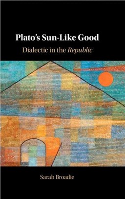 Plato's Sun-Like Good: Dialectic in the Republic