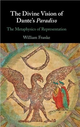 The Divine Vision of Dante's Paradiso：The Metaphysics of Representation