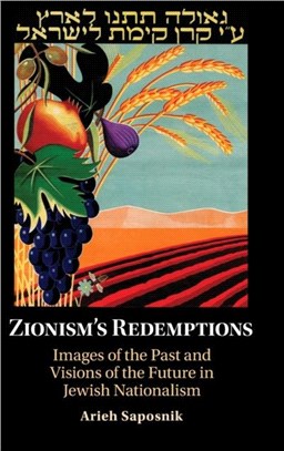 Zionism's Redemptions：Images of the Past and Visions of the Future in Jewish Nationalism