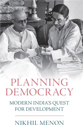 Planning Democracy：Modern India's Quest for Development