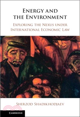Energy and the Environment：Exploring the Nexus under International Economic Law
