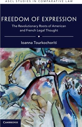 Freedom of Expression：The Revolutionary Roots of American and French Legal Thought